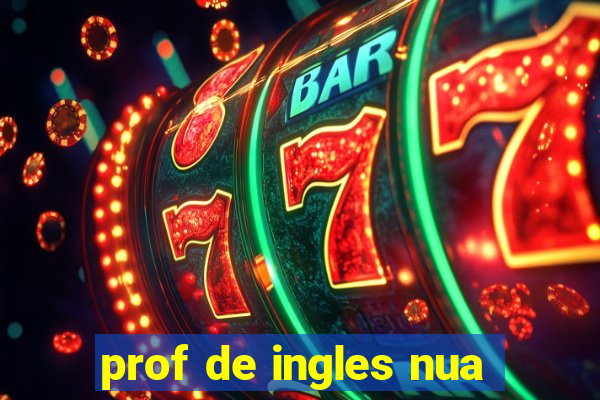 prof de ingles nua